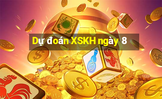 Dự đoán XSKH ngày 8