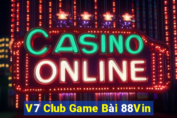 V7 Club Game Bài 88Vin