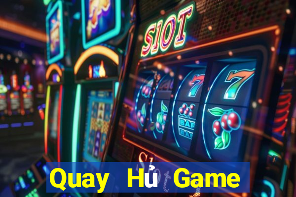 Quay Hủ Game Bài Rút Tiền Uy Tín