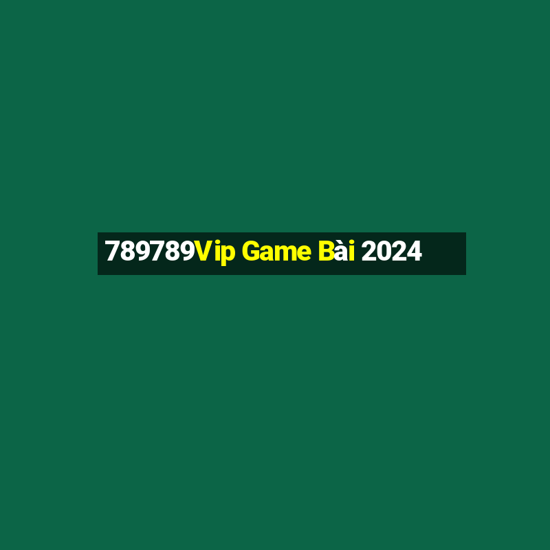 789789Vip Game Bài 2024