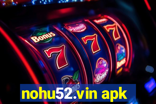 nohu52.vin apk