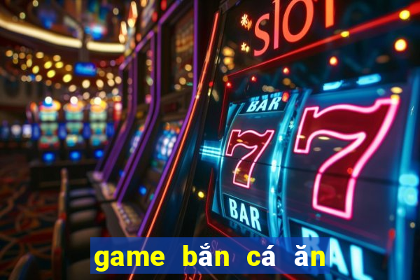 game bắn cá ăn tiền uy tín