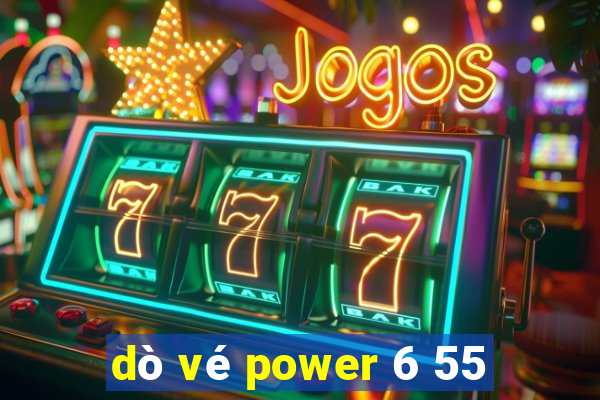 dò vé power 6 55