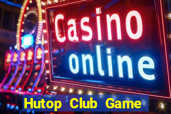 Hutop Club Game Bài Ma Cao