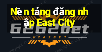 Nền tảng đăng nhập East City