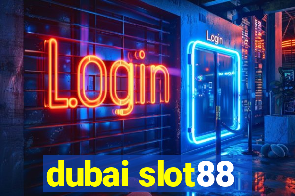 dubai slot88