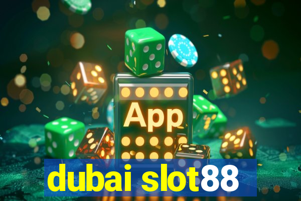 dubai slot88