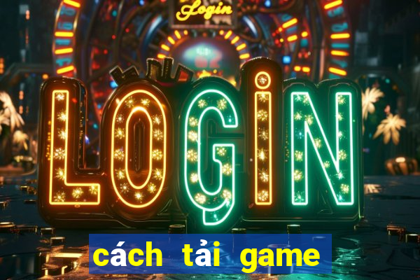 cách tải game bài đổi thưởng