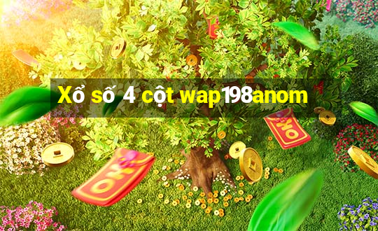 Xổ số 4 cột wap198anom