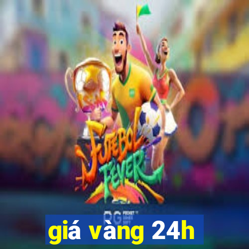 giá vàng 24h