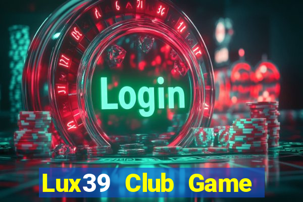 Lux39 Club Game Bài Xanh 9