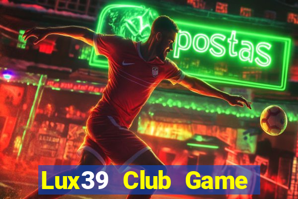 Lux39 Club Game Bài Xanh 9