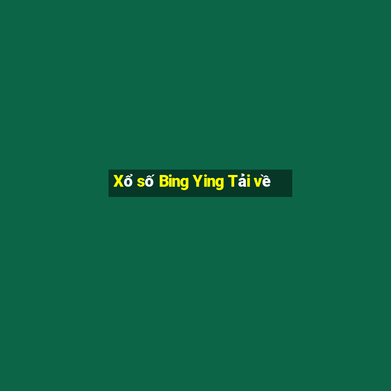 Xổ số Bing Ying Tải về