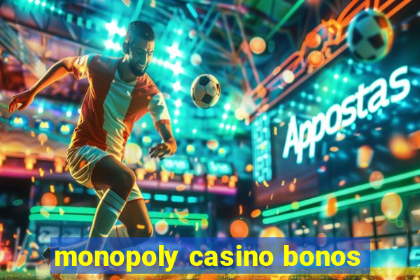 monopoly casino bonos