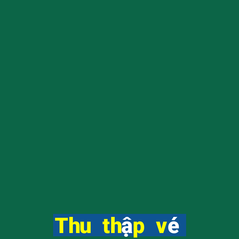 Thu thập vé nhanh 3