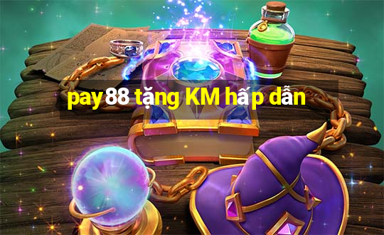 pay88 tặng KM hấp dẫn