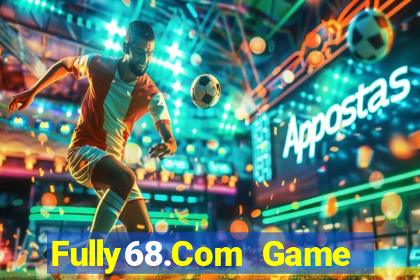 Fully68.Com Game Bài Giải Trí