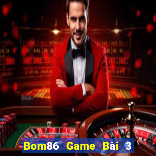 Bom86 Game Bài 3 Cây Đổi Thưởng