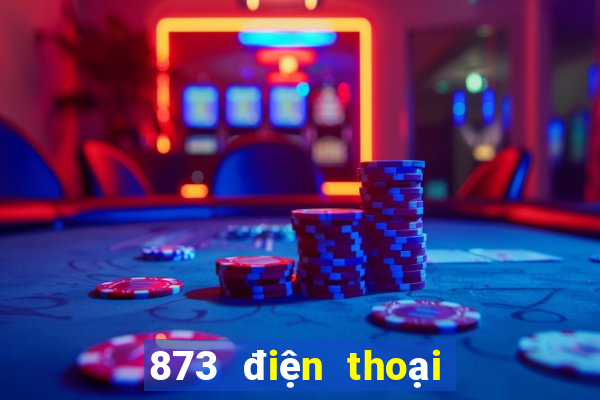 873 điện thoại giải trí