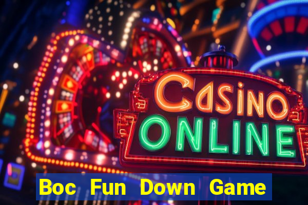 Boc Fun Down Game Bài Vui