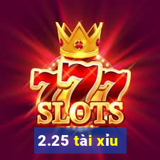 2.25 tài xỉu