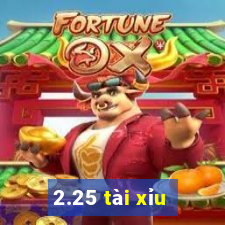 2.25 tài xỉu