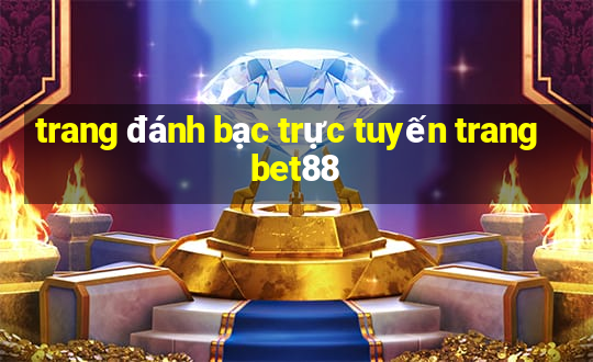 trang đánh bạc trực tuyến trangbet88