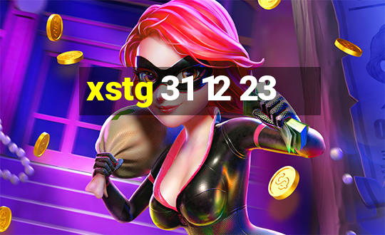 xstg 31 12 23