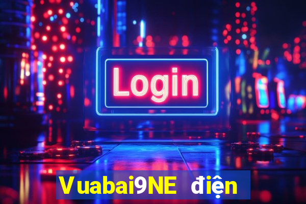 Vuabai9NE điện tử người thật