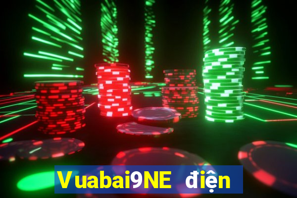 Vuabai9NE điện tử người thật