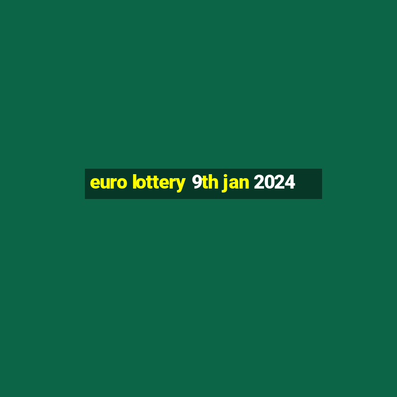 euro lottery 9th jan 2024