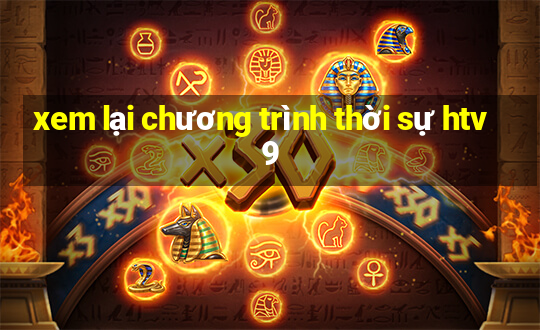 xem lại chương trình thời sự htv9