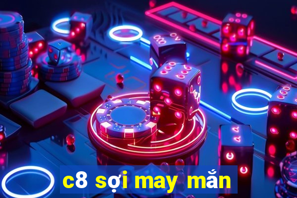 c8 sợi may mắn