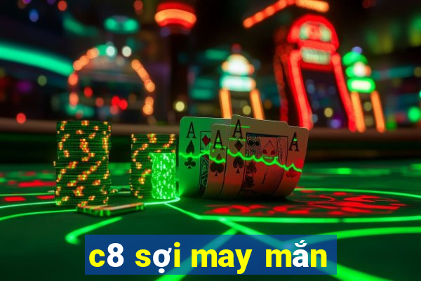 c8 sợi may mắn