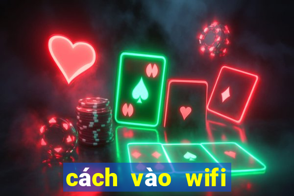 cách vào wifi khi bị chặn