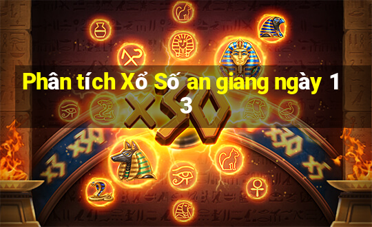 Phân tích Xổ Số an giang ngày 13