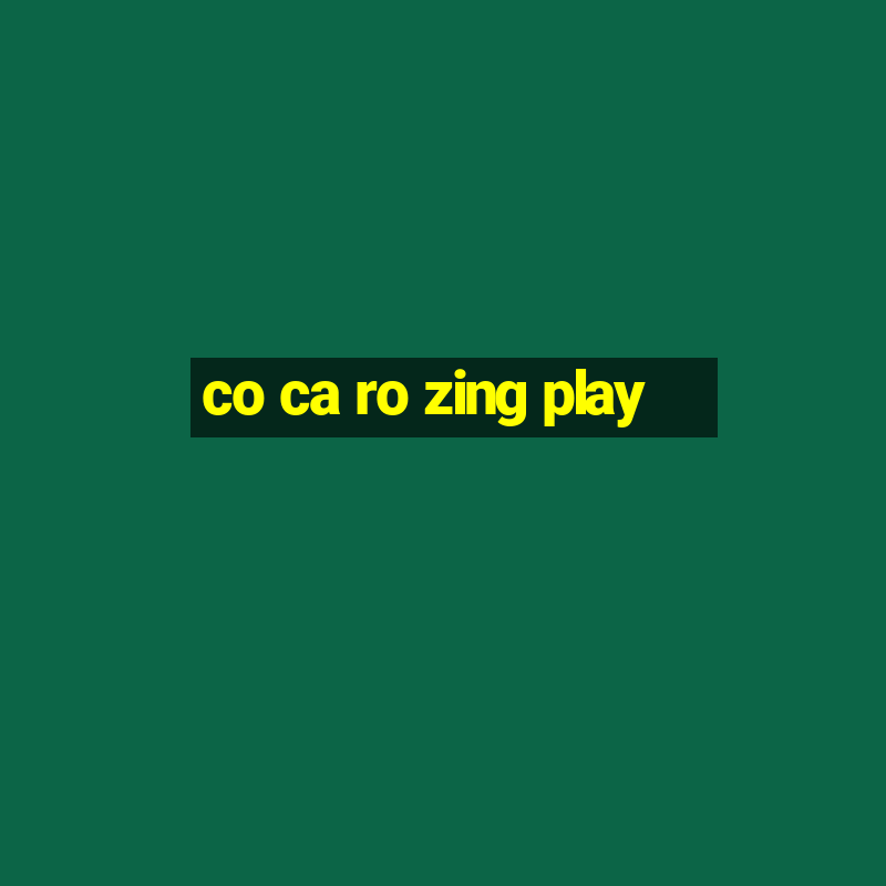 co ca ro zing play