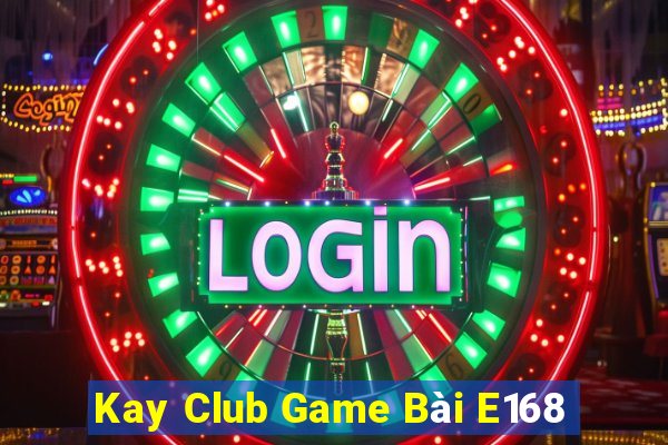 Kay Club Game Bài E168