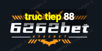 truc tiep 88