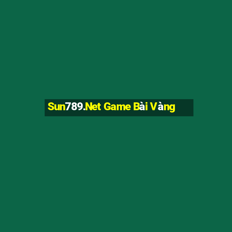 Sun789.Net Game Bài Vàng