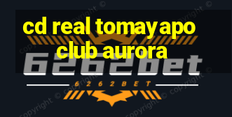 cd real tomayapo club aurora