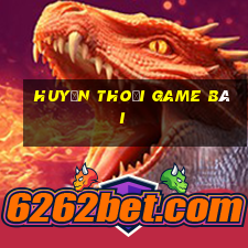 Huyền thoại game bài