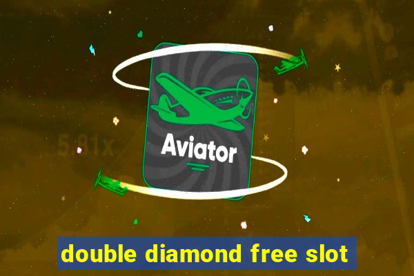 double diamond free slot