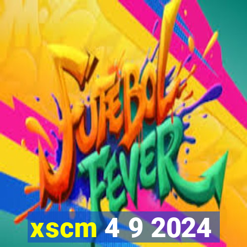 xscm 4 9 2024