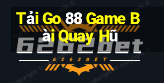 Tải Go 88 Game Bài Quay Hũ