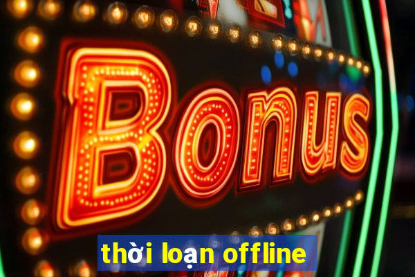 thời loạn offline