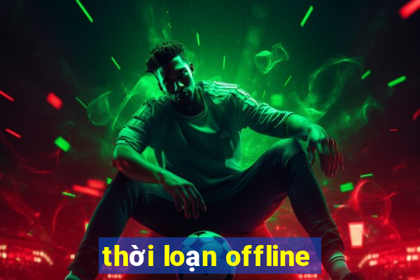 thời loạn offline