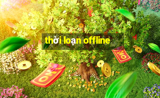 thời loạn offline