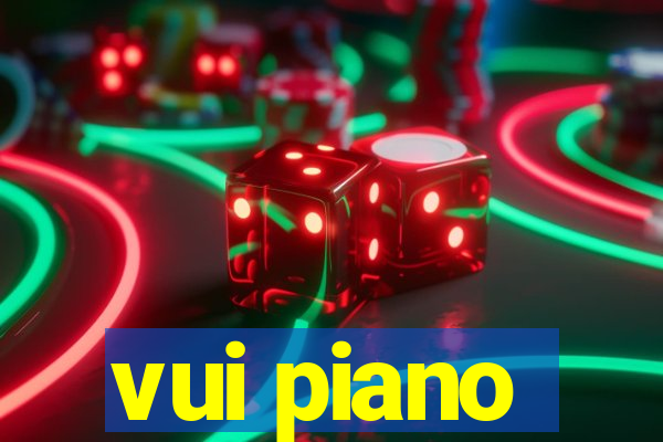 vui piano