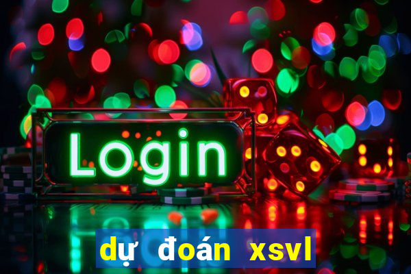 dự đoán xsvl siêu chuẩn